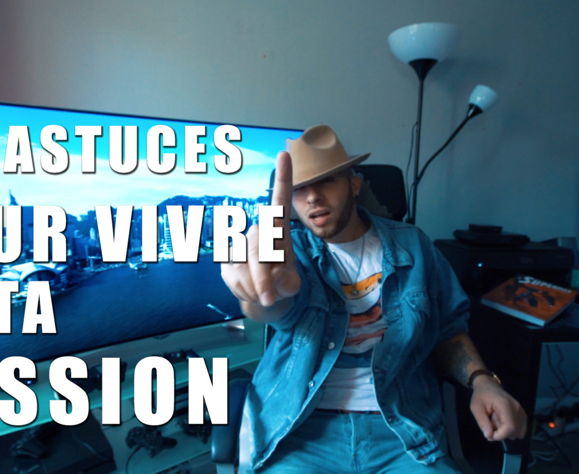 [ TUTO ] 5 Astuces pour vivre de ta Passion by Jim Winter